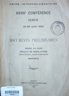 Unión interparlamentaria : 28ª conférence : documents préliminaires : ordre du jour : projets de résolutions : rapports