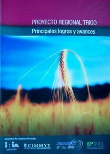 Proyecto Regional Trigo : principales logros y avances