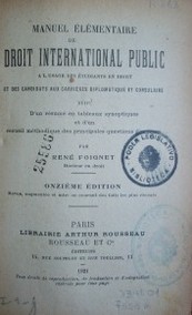 Manuel élémentaire de Droit International Public : al usage des éstudiants en droit et des candidats aux carriéres diplomatique et consulaire