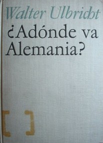 ¿A dónde va Alemania? : discursos y artículos sobre la cuestión nacional