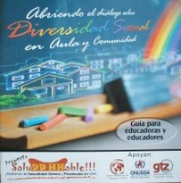 Abriendo el diálogo sobre diversidad sexual en aula y comunidad : guía para educadoras y educadores