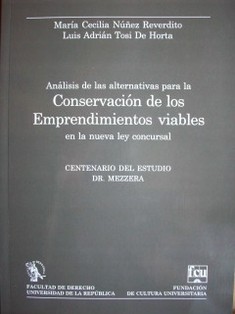 Análisis de las alternativas para la conservación de los emprendimientos viables en la nueva ley concursal (Nº 18.387)