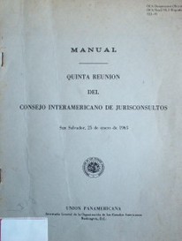 Quinta reunión del Consejo Interamericano de Juriconsultos : manual