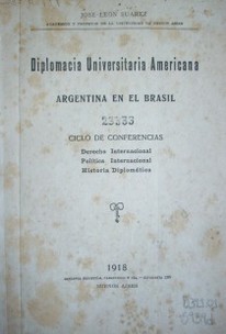 Diplomacia universitaria americana : Argentina en el Brasil : ciclo de conferencias