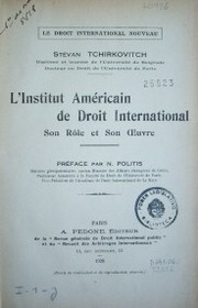 L'Institut Américain de Droit International : son rôle et son oeuvre