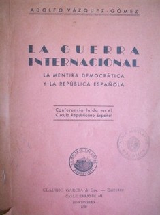 La Guerra Internacional : la mentira Democrática y la República española