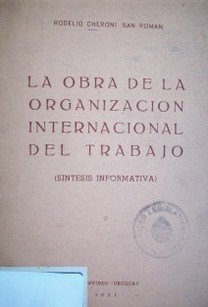 La obra de la organización internacional del trabajo : síntesis informativa