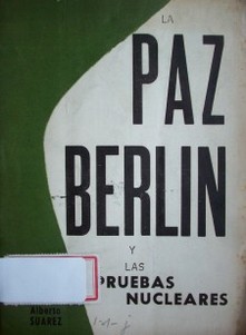 La paz, Berlín y las pruebas nucleares