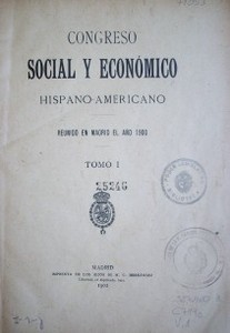 Congreso social y económico hispano - americano: Reunido en Madrid el año 1900