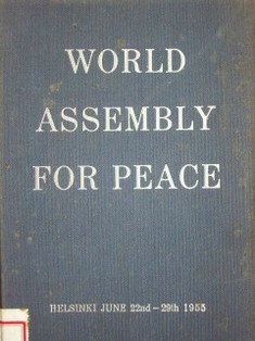 World assambly for peace : Helsinki, june 22nd-29th, 1955