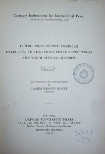 Instructions to the american delegates to the Hage peace conferences and their official reports