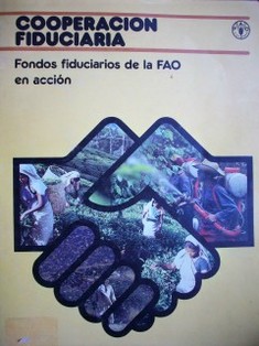 Cooperación fiduciaria : fondos fiduciarios de la FAO en acción
