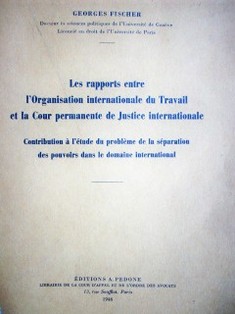 Les rapports entre l'Organisation Internationale du Travail et la Cour permanente de Justice internationale