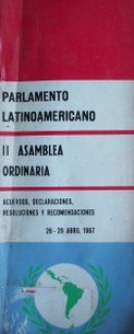 Parlamento Latinoamericano : II Asamblea Ordinaria : acuerdos, declaraciones, resoluciones y recomendaciones : 26-29 abril 1967