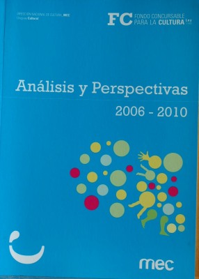 Fondo Concursable para la Cultura : 2006-2010 : análisis y perspectivas