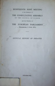 Eighteenth joint meeting of the members of The Consultive assembly of the council of Europe and the members of The European Parliament : (Strasbourg, 8 june 1971)