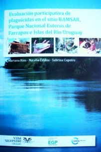 Evaluación participativa de plaguicidas en sitio RAMSAR, Parque Nacional Esteros de Farrapos e Islas del Río Uruguay