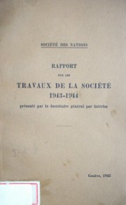 Rapport sur les travaux de la Société 1943 - 1944 présenté par le Secrétaire général par intérim