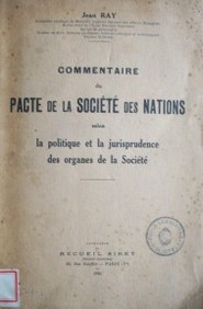 Commentaire du Pacte de la Société des Nations selon la politique et la jurisprudence des organes de la Société