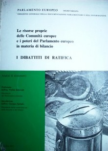 Le risorse proprie delle Comunità europee e i posteri del Parlamento europeo in materia di bilancio : i dibbattiti di ratifica