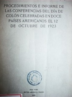 Procedimientos e informe de las conferencia del día de Colón celebradas en doce países americanos el 12 de octubre de 1923