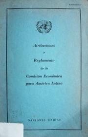 Atribuciones y reglamento de la Comisión Económica para América Latina