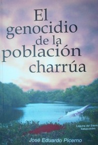 El genocidio de la población charrúa : documentación y análisis