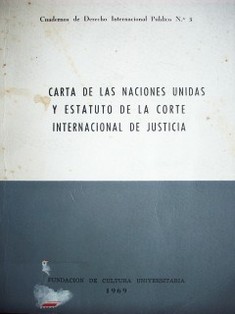 Carta de las Naciones Unidas y Estatuto de la Corte Internacional de Justicia