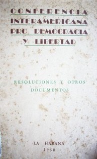 Conferencia interamericana pro democracia y liberal : resoluciones y otros documentos