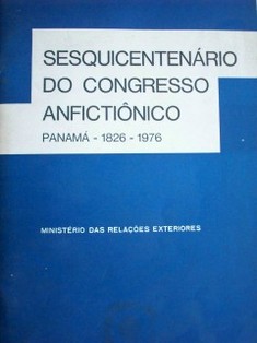 Sesquicentenário do congresso anfictiónico : Panamá 1826 - 1976