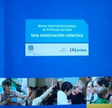 Mesas Interinstitucionales de Políticas Sociales : una construcción colectiva