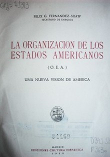 La organización de los Estados Americanos (O.E.A.) : una nueva visión de América