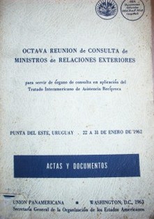 Octava reunión de consulta de ministros de Relaciones Exteriores : para servir de órgano de consulta en aplicación del Tratado Ineramericano de Asistencia Recíproca