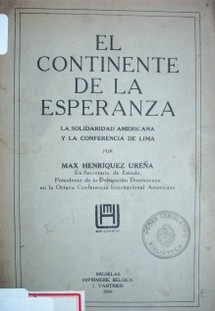 El continente de la esperanza : la solidaridad Americana y la Conferencia de Lima