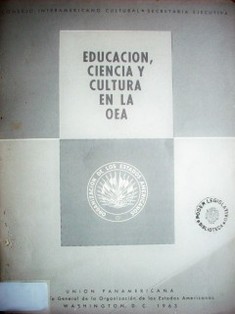 Educación, ciencia y cultura en la OEA : estructura, programas y recomendaciones para su desarrollo futuro
