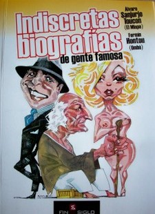 Indiscretas biografías de gente famosa : (verídicas e irrespetuosas)