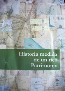 Historia medida de un rico patrimonio