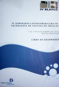 Seminario Latinoamericano de Tecnología de Cultivo de Células (4º) : (IV SLATCC) : [libro de resúmenes]