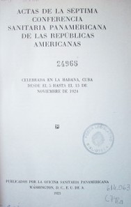 Actas de la séptima Conferencia Sanitaria Panamericana de las Republicas Americanas