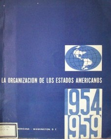 La Organización de los Estados Americanos : informe presentado por la Unión Panamericana a la undécima Conferencia Interamericana : 1954-1959