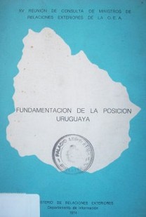 XV Reunión de Consulta de Ministros de Relaciones Exteriores de la O.E.A. : fundamentación de la posición uruguaya