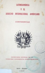 Latinoamerica y el derecho internacional americano : conferencias