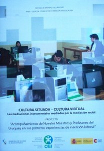 Cultura situada, cultura virtual : las mediaciones instrumentales mediadas por la mediación social