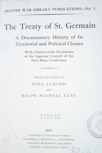 The treaty of St. Germain : a documentary history of its territorial and political clauses