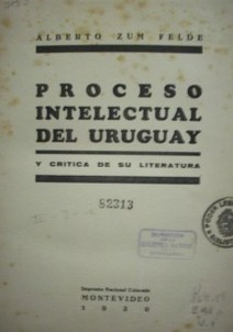 Proceso intelectual del Uruguay y critica de su literatura