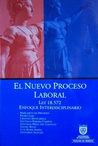El nuevo proceso laboral : Ley 18.572 : enfoque interdisciplinario