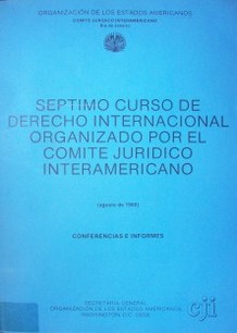 Séptimo curso de derecho internacional organizado por el comité jurídico interamericano