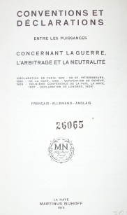 Conventions et déclarations : entre les puissances : concernant la guerre l' arbitrage et la neutralité