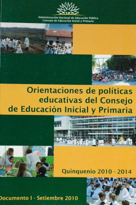 Orientaciones de políticas educativas del Consejo de Educación Inicial y Primaria : quinquenio 2010-2014
