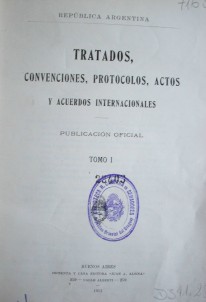 Tratados, convenciones, protocolos, actos y acuerdos internacionales : publicación oficial